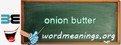 WordMeaning blackboard for onion butter